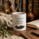 I'd Rather Be in a Fantasy World Mug | Book Lover Coffee Mug