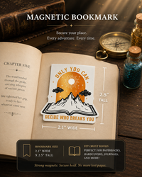 Only You Can Decide Who Breaks You Magnetic Bookmark