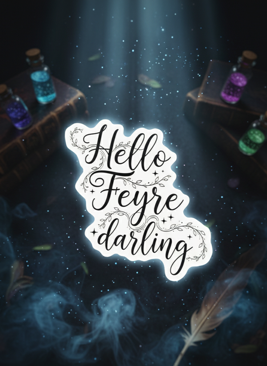 Hello, Feyre Darling Vinyl Sticker