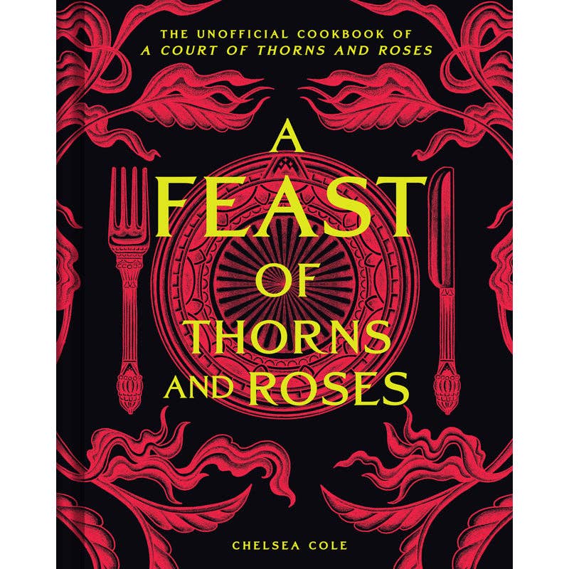 #1 Pop Culture Publisher - A Feast of Thorns and Roses: The Unofficial Cookbook